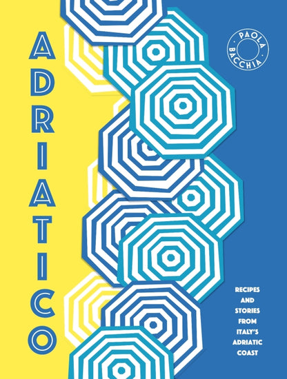 Adriatico: Recipes and Stories